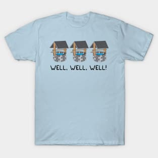 Well, well, well T-Shirt